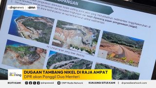 DPR Bakal Panggil DUA Menteri Imbas Tambang Nikel di Raja Ampat! – DNP In The Morning (10/06/2025)