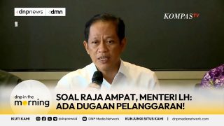 Soal Raja Ampat, Menteri Lingkungan Hidup: Ada Dugaan Pelanggaran! – DNP In The Morning (09/06/2025)
